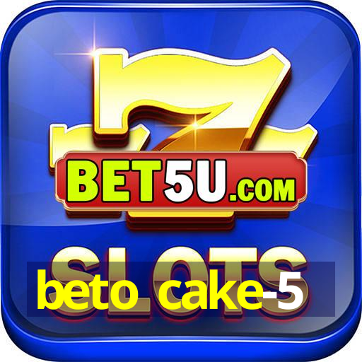 beto cake